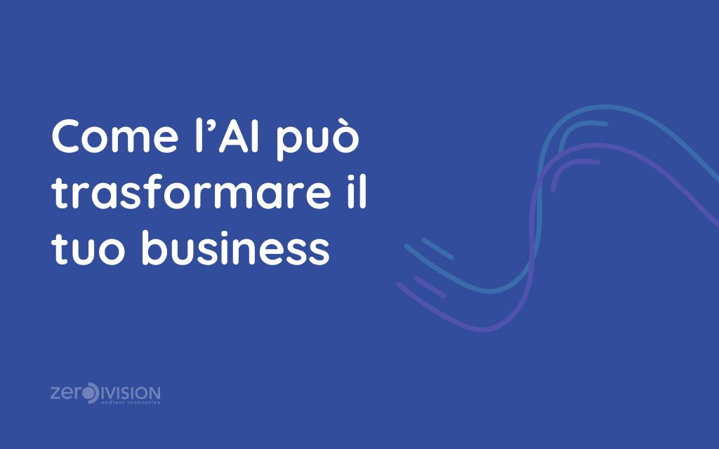 Come l'AI può trasformare il tuo business