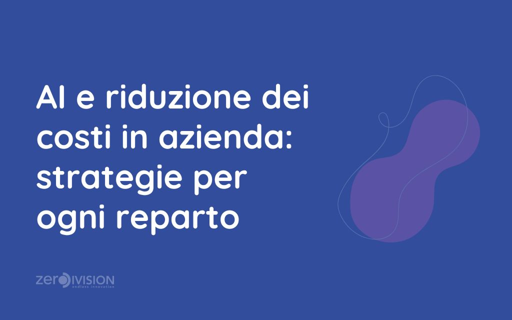 Come l’AI Riduce i Costi in Azienda strategie concrete per ogni reparto