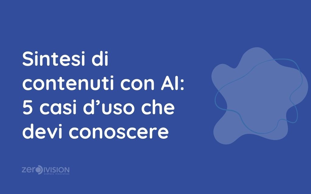 La Sintesi di Contenuti con AI 5 Casi d’Uso che Ogni Azienda Deve Conoscere