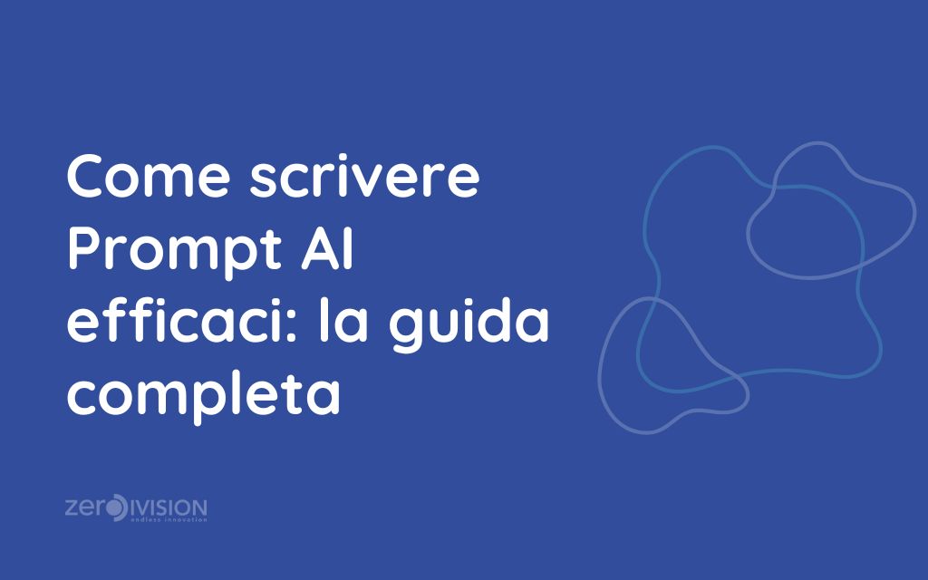 Come Scrivere Prompt AI Efficaci La Guida Completa