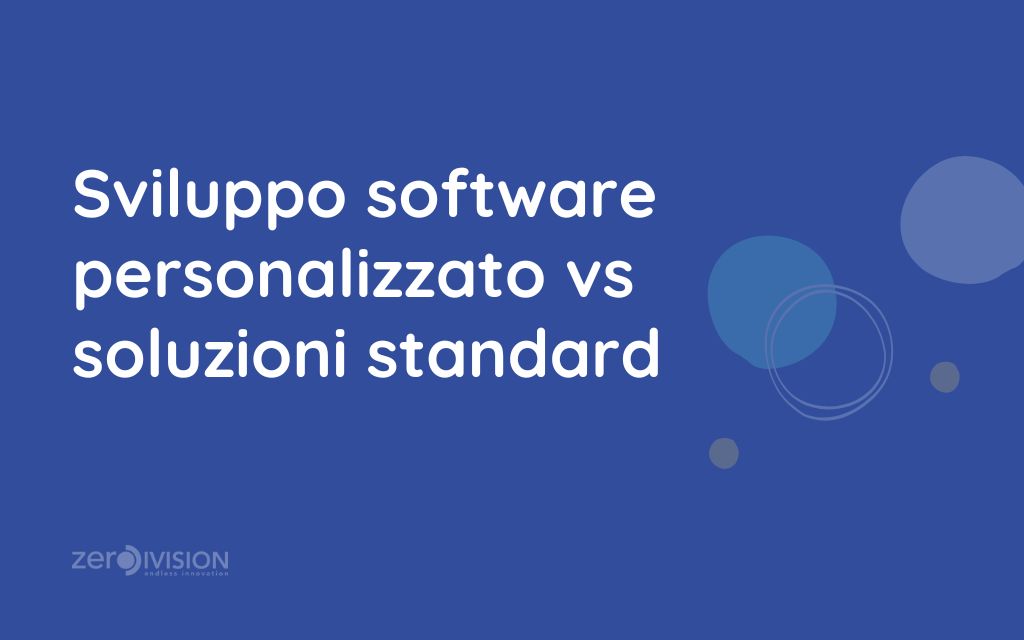 Sviluppo software personalizzato vs soluzioni standard